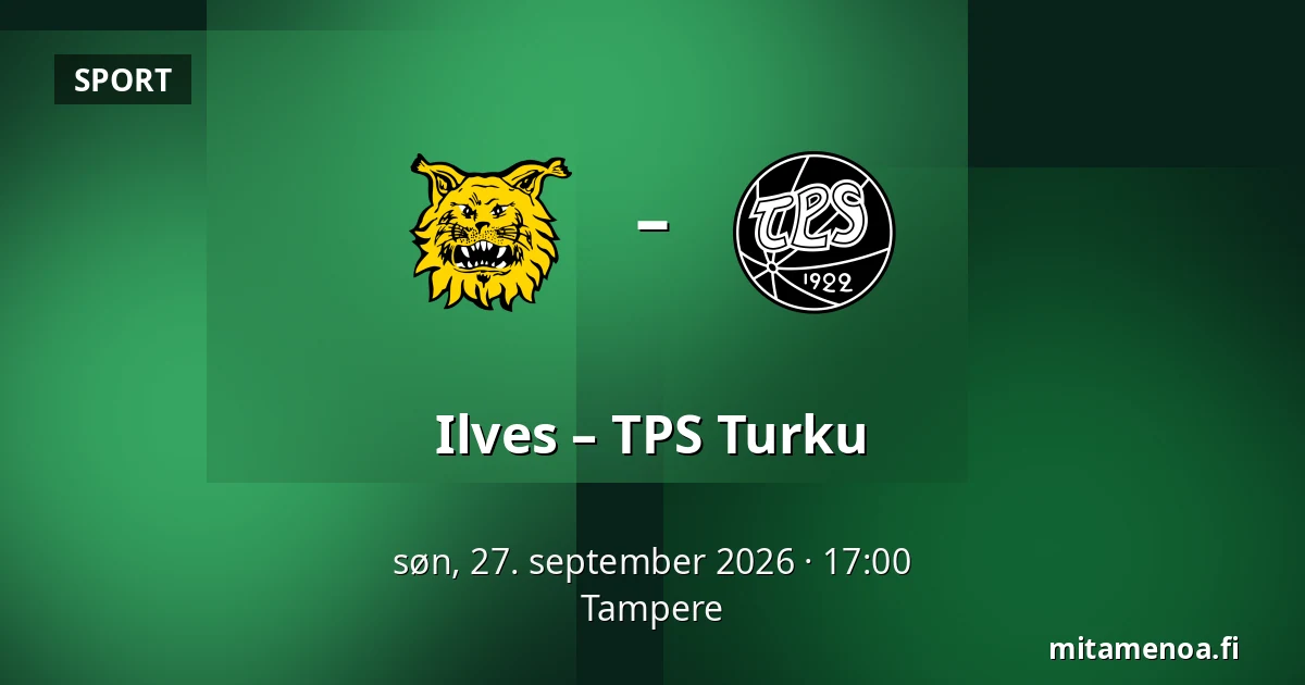 Ilves – TPS Turku — Tampere