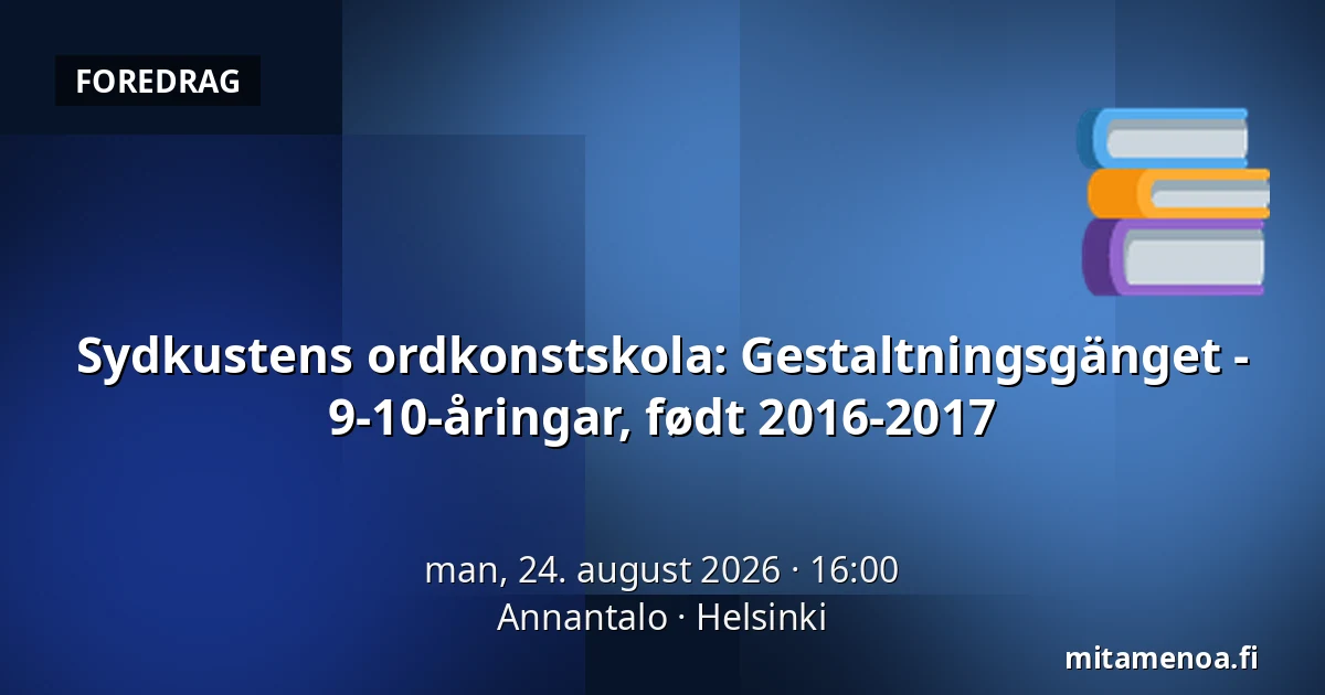 Sydkustens ordkonstskola: Gestaltningsgänget - 9-10-åringar, født 2016-2017 — Annantalo, Helsinki