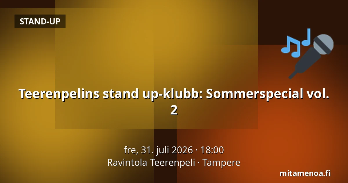 Teerenpelins stand up-klubb: Sommerspecial vol. 2 — Ravintola Teerenpeli, Tampere