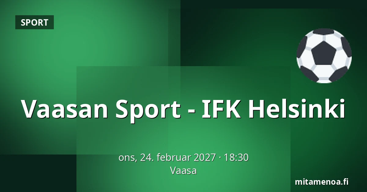 Vaasan Sport – IFK Helsinki — Vaasa