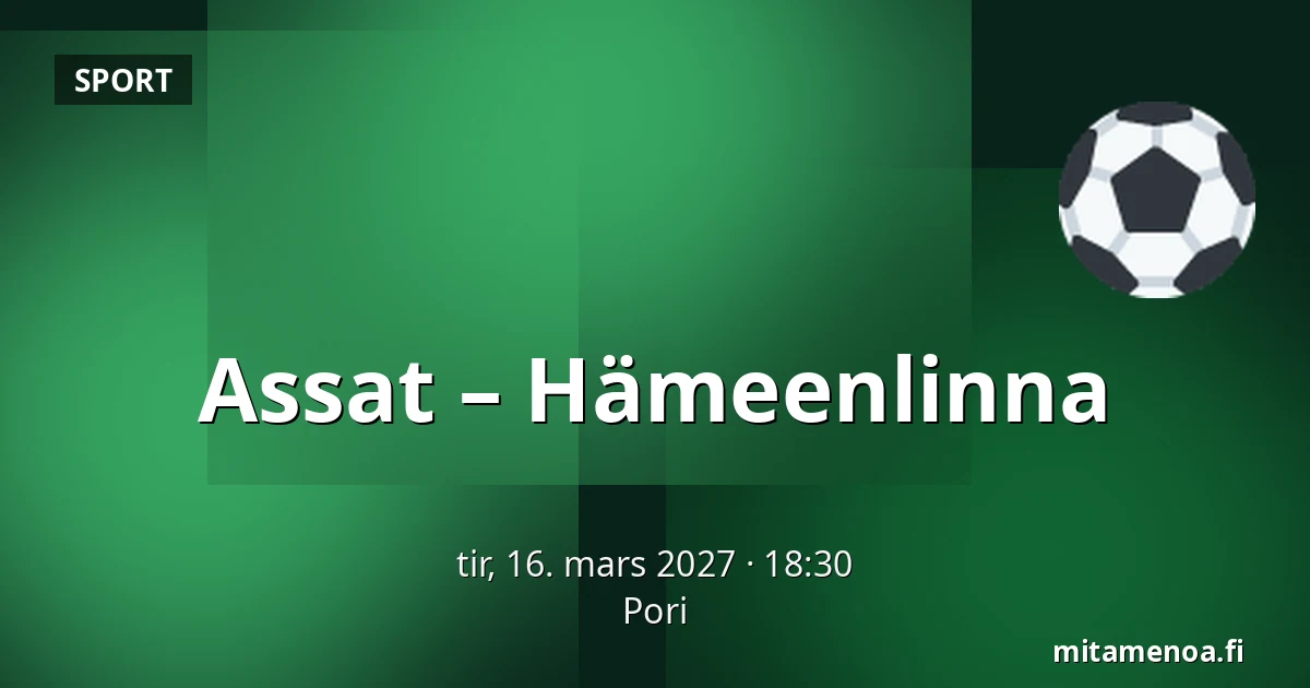 Assat – Hameenlinna — Pori