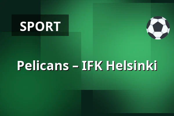 Pelicans – IFK Helsinki — Lahti