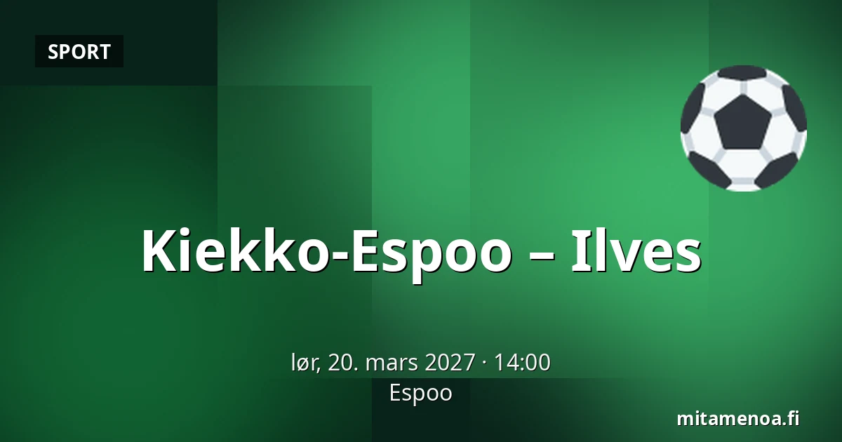 Kiekko-Espoo – Ilves — Espoo