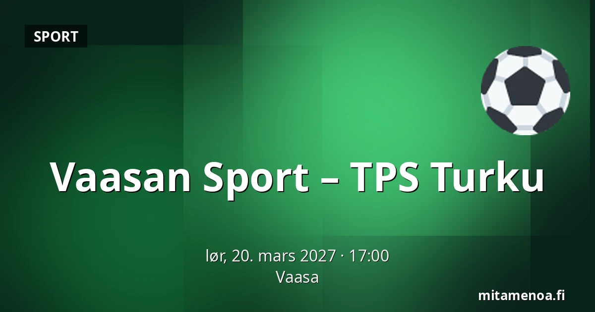 Vaasan Sport – TPS Turku — Vaasa