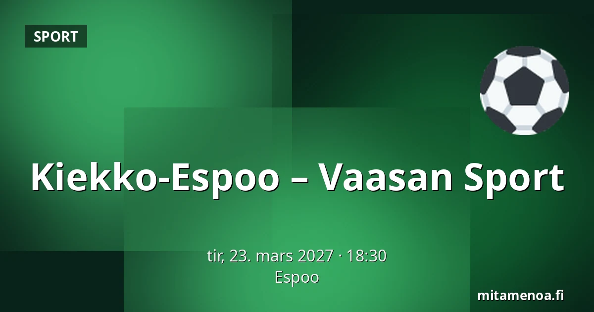 Kiekko-Espoo – Vaasan Sport — Espoo