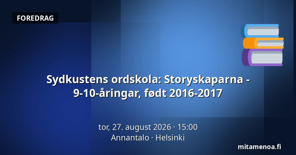 Sydkustens ordskola: Storyskaparna - 9-10-åringar, født 2016-2017 — Annantalo, Helsinki