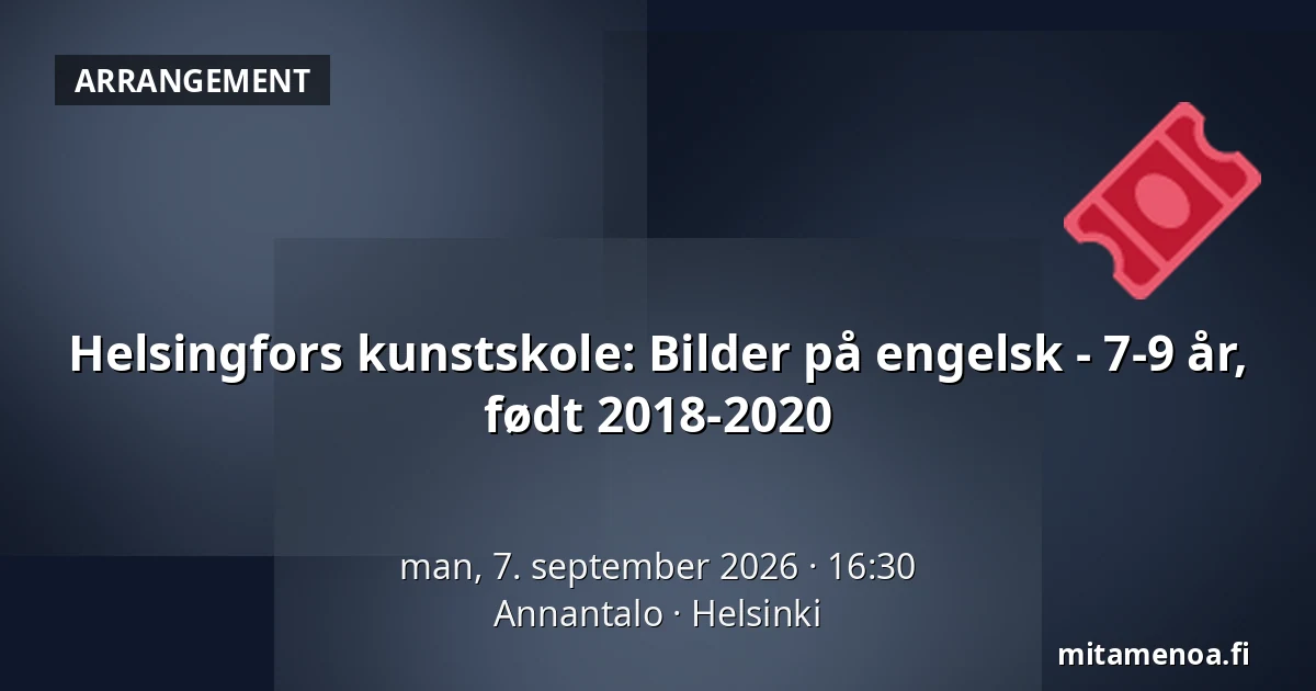 Helsingfors kunstskole: Bilder på engelsk - 7-9 år, født 2018-2020 — Annantalo, Helsinki