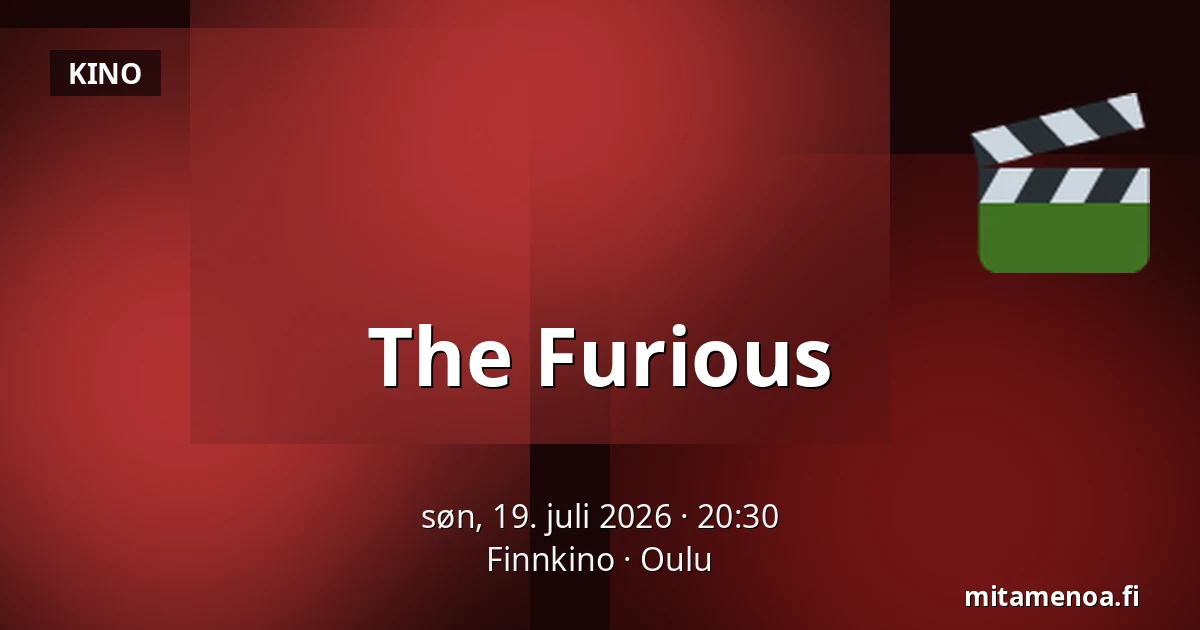 The Furious — Finnkino, Oulu