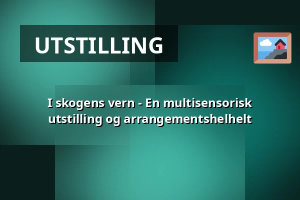 I skogens vern - En multisensorisk utstilling og arrangementshelhelt — Kanneltalo, Helsinki