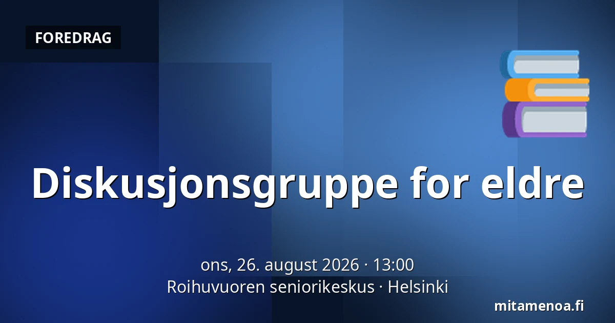 Diskusjonsgruppe for eldre — Roihuvuoren seniorikeskus, Helsinki