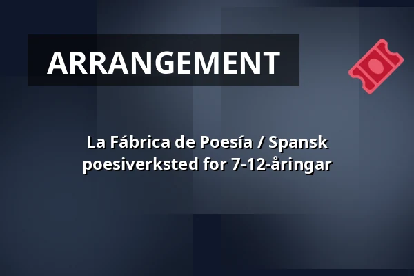La Fábrica de Poesía / Spansk poesiverksted for 7-12-åringar — Lippulaivan kirjasto, Espoo
