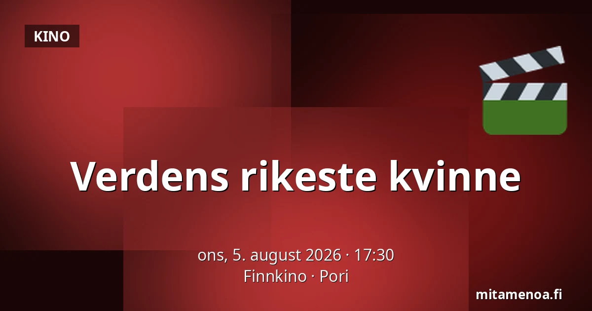 Verdens rikeste kvinne — Finnkino, Pori