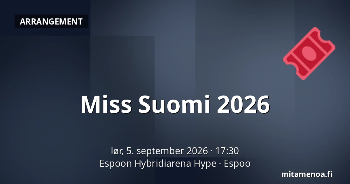 Miss Suomi 2026 — Espoon Hybridiarena Hype, Espoo