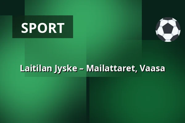 Laitilan Jyske – Mailattaret, Vaasa — Laserkeskus Areena, Laitila