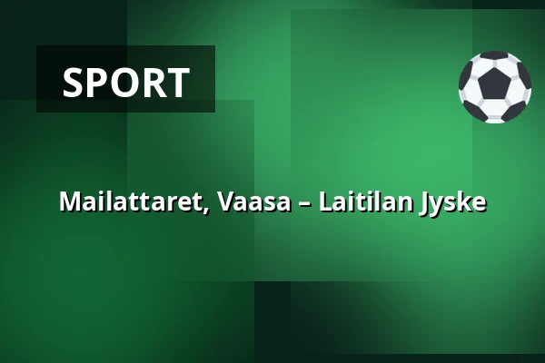 Mailattaret, Vaasa – Laitilan Jyske