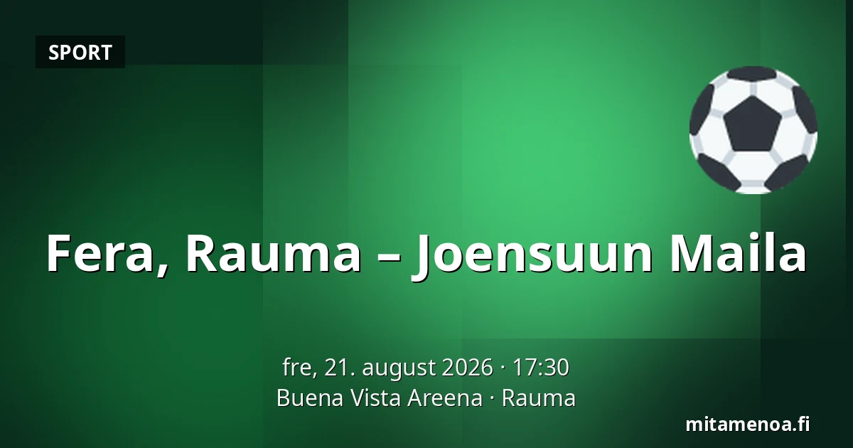 Fera, Rauma – Joensuun Maila — Buena Vista Areena, Rauma