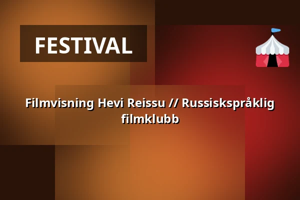 Filmvisning Hevi Reissu // Russiskspråklig filmklubb — Sellon kirjasto, Espoo