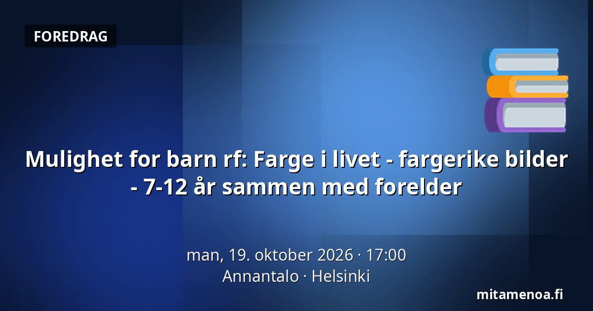 Mulighet for barn rf: Farge i livet - fargerike bilder - 7-12 år sammen med forelder — Annantalo, Helsinki