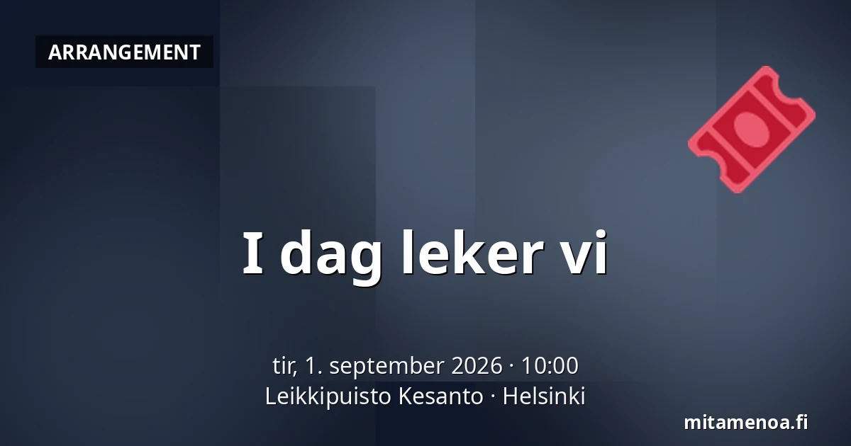 I dag leker vi — Leikkipuisto Kesanto, Helsinki