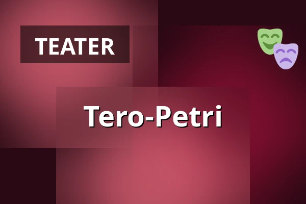 Tero-Petri — TEHDAS Teatteri, Turku