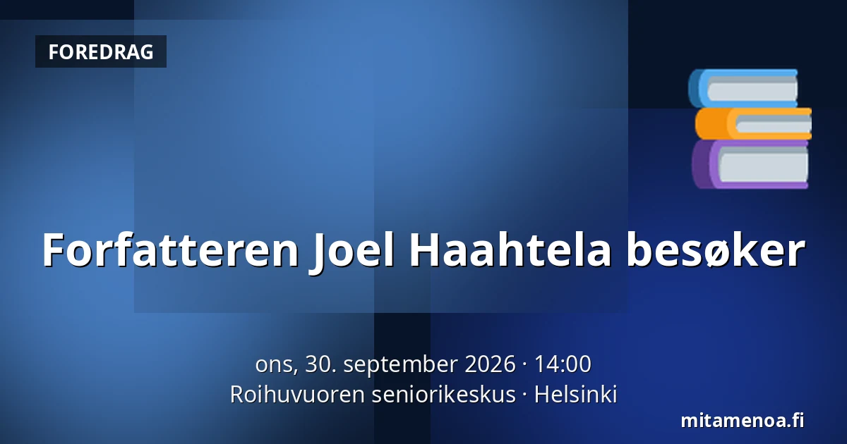 Forfatteren Joel Haahtela besøker — Roihuvuoren seniorikeskus, Helsinki