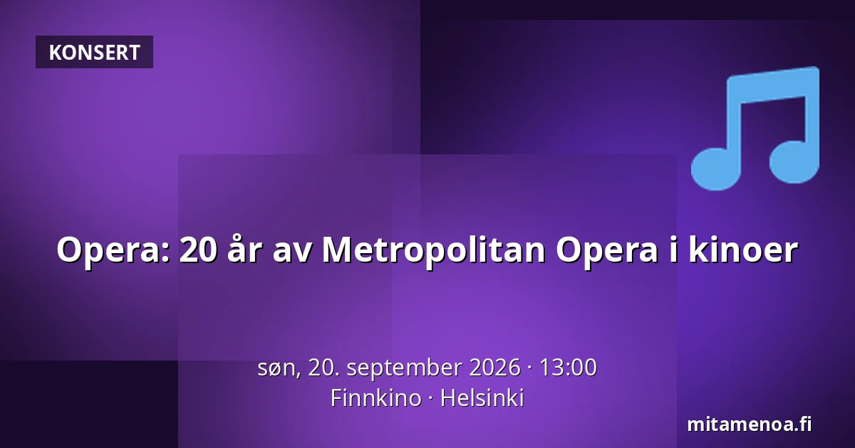 Opera: 20 år av Metropolitan Opera i kinoer — Finnkino, Helsinki