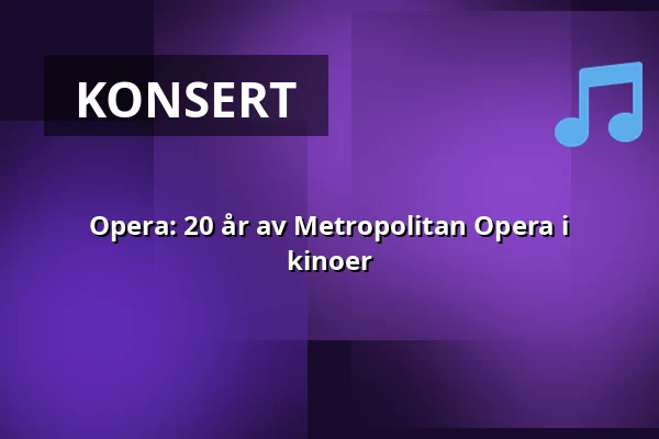 Opera: 20 år av Metropolitan Opera i kinoer — Finnkino, Oulu
