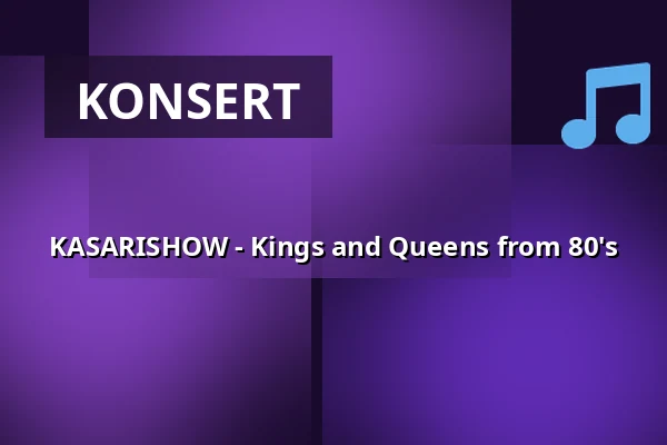KASARISHOW - Kings and Queens from 80's — Porin Ravirata, Pori