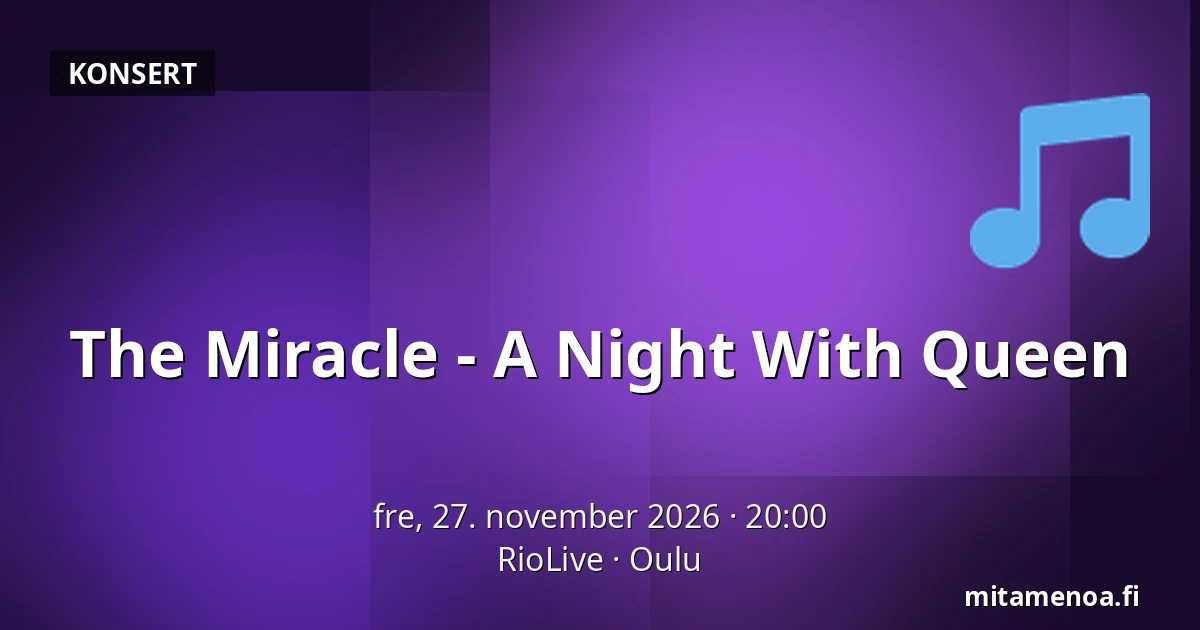 The Miracle - A Night With Queen — RioLive, Oulu