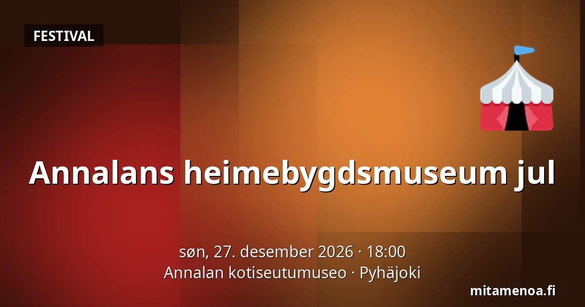 Annalans heimebygdsmuseum jul — Annalan kotiseutumuseo, Pyhäjoki