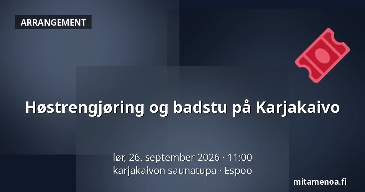 Høstrengjøring og badstu på Karjakaivo — karjakaivon saunatupa, Espoo