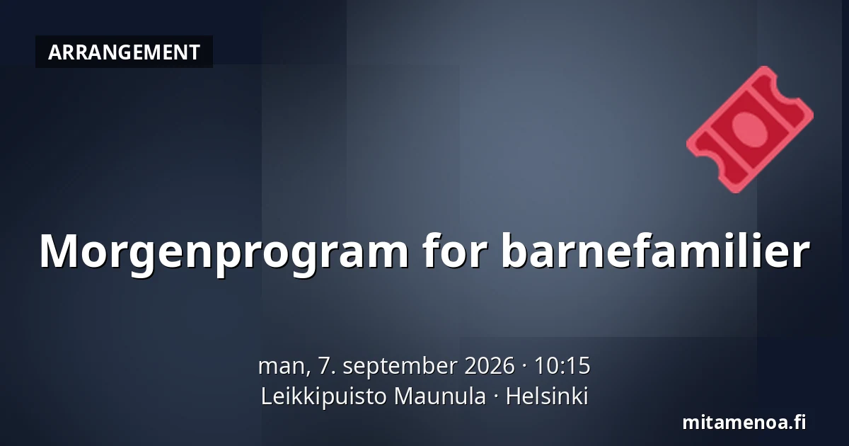 Morgenprogram for barnefamilier — Leikkipuisto Maunula, Helsinki