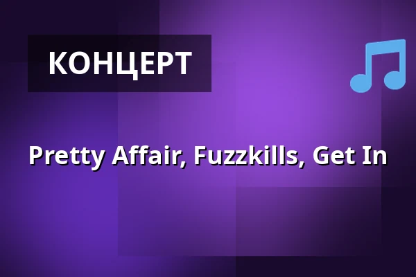 Pretty Affair, Fuzzkills, Get In — Semifinal, Хельсинки