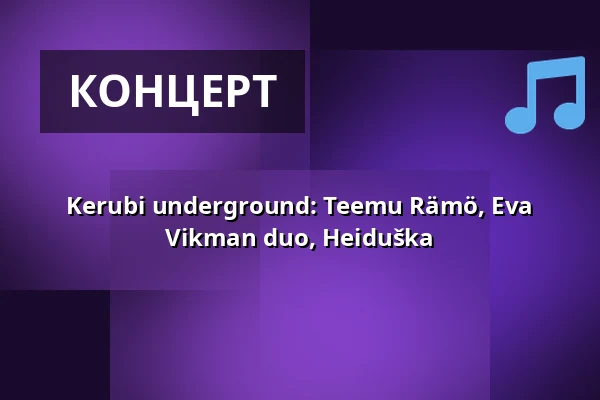 Kerubi underground: Teemu Rämö, Eva Vikman duo, Heiduška — Ravintola Kerubi (sali), Joensuu