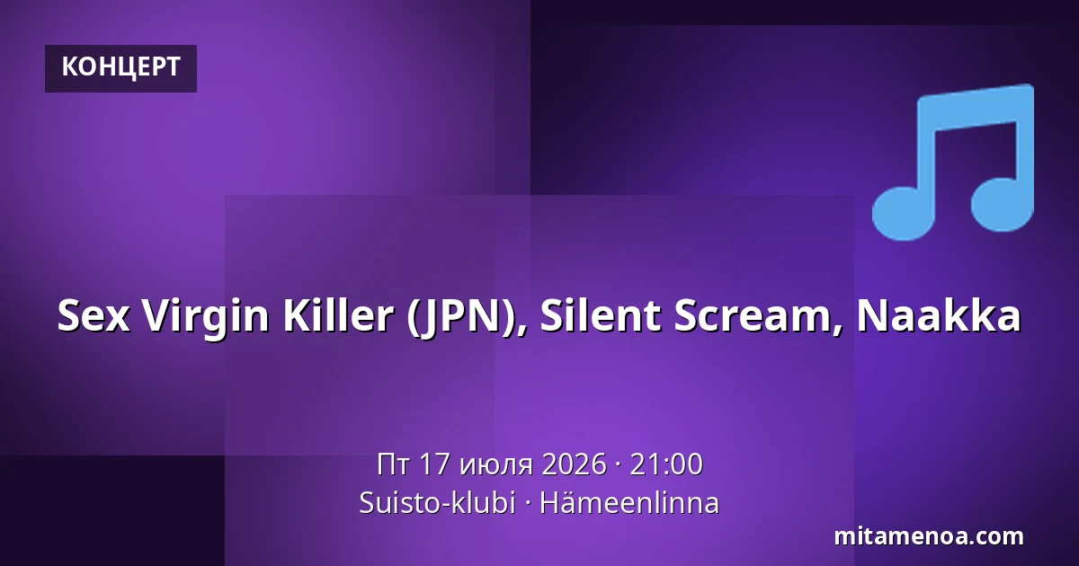 Sex Virgin Killer (JPN), Silent Scream, Naakka — Suisto-klubi, Hämeenlinna