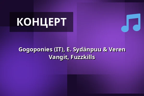 Gogoponies (IT), E. Sydänpuu & Veren Vangit, Fuzzkills — Bar Loose, Хельсинки