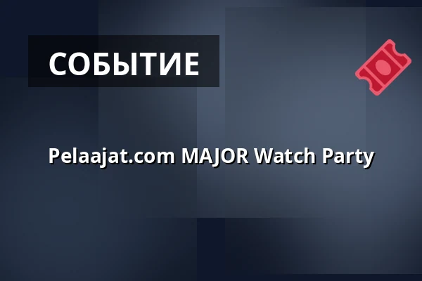 Pelaajat.com MAJOR Watch Party — Finnkino, Тампере