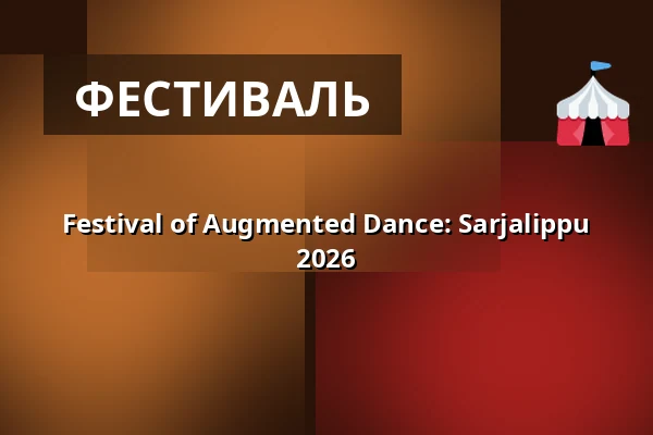 Festival of Augmented Dance: Sarjalippu 2026 — Kultturitalo Valve, Valvesali, Оулу
