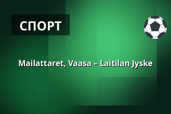 Mailattaret, Vaasa – Laitilan Jyske