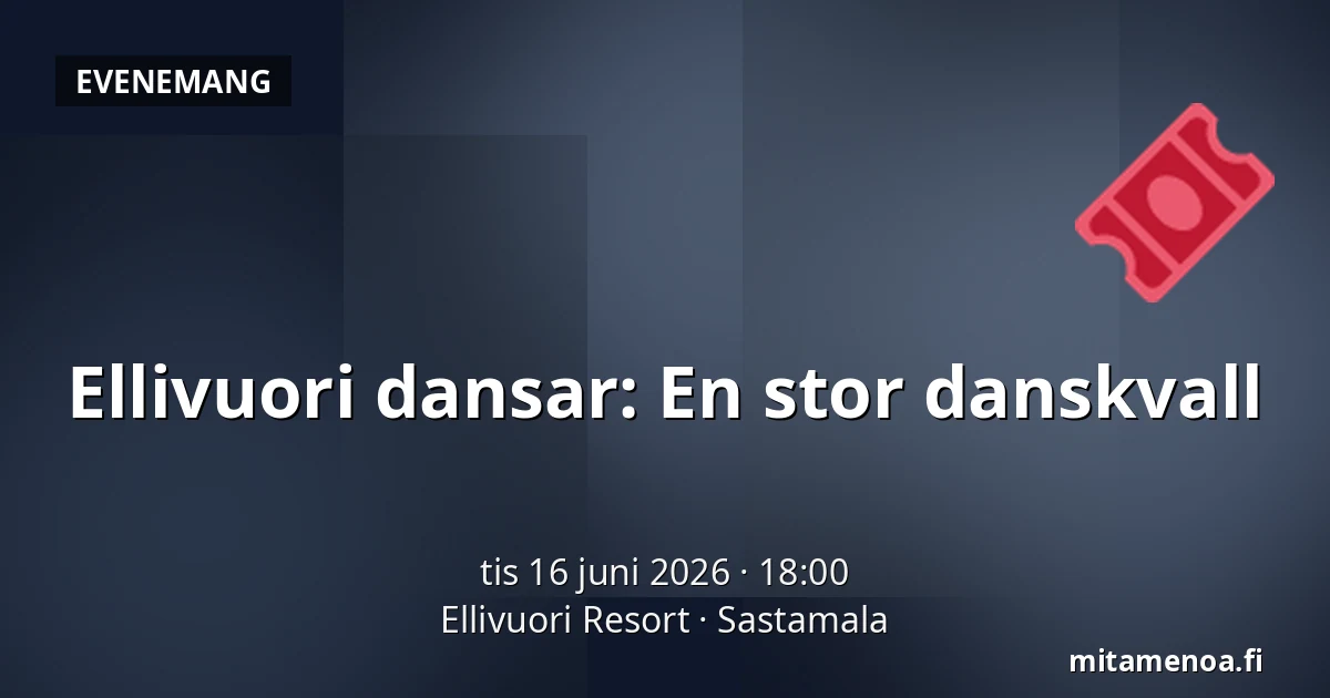 Ellivuori dansar: En stor danskvall — Ellivuori Resort, Sastamala