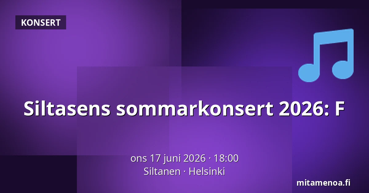 Siltasens sommarkonsert 2026: F — Siltanen, Helsingfors
