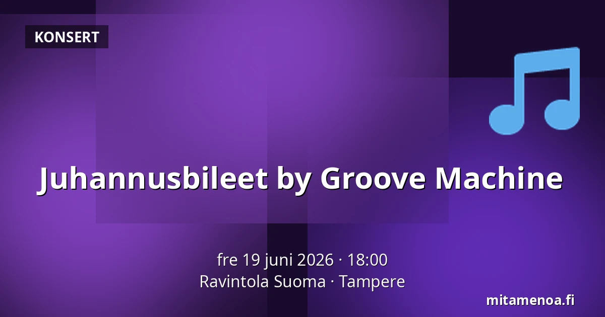 Juhannusbileet by Groove Machine — Ravintola Suoma, Tammerfors