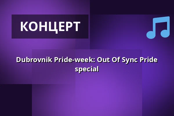 Dubrovnik Pride-week: Out Of Sync Pride special — Dubrovnik, Helsingfors