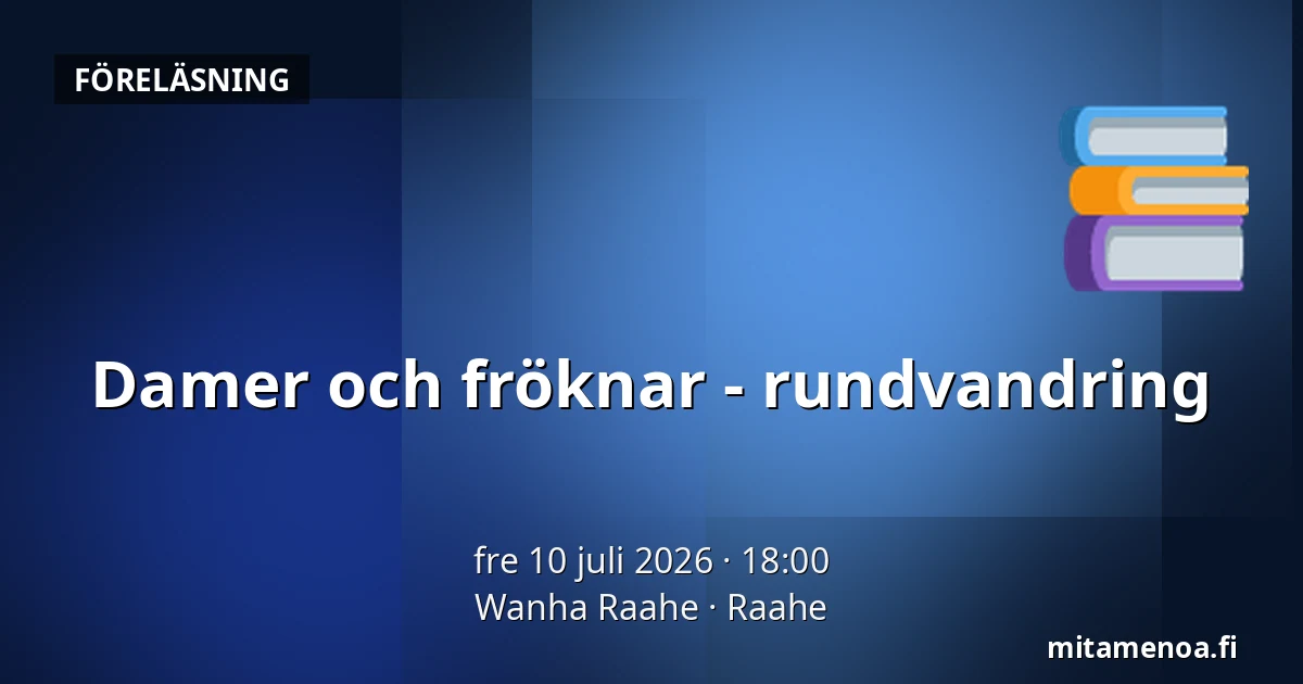 Damer och fröknar - rundvandring — Wanha Raahe, Brahestad