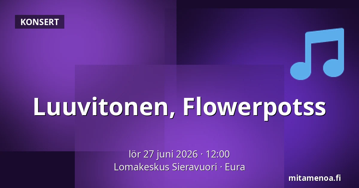 Luuvitonen, Flowerpotss — Lomakeskus Sieravuori, Eura