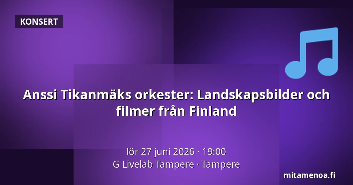 Anssi Tikanmäks orkester: Landskapsbilder och filmer från Finland — G Livelab Tampere, Tammerfors
