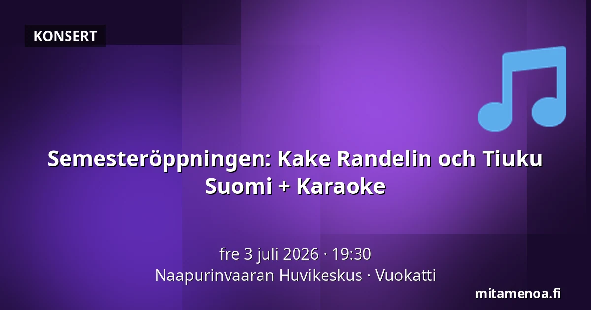 Semesteröppningen: Kake Randelin och Tiuku Suomi + Karaoke — Naapurinvaaran Huvikeskus, Vuokatti