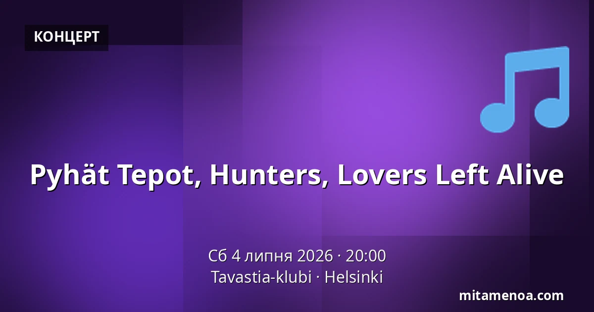 Pyhät Tepot, Hunters, Lovers Left Alive — Tavastia-klubi, Helsingfors