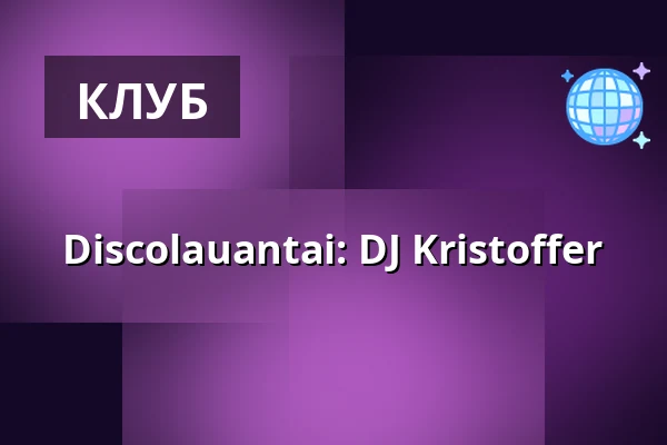 Discolauantai: DJ Kristoffer — Storyville, Helsingfors