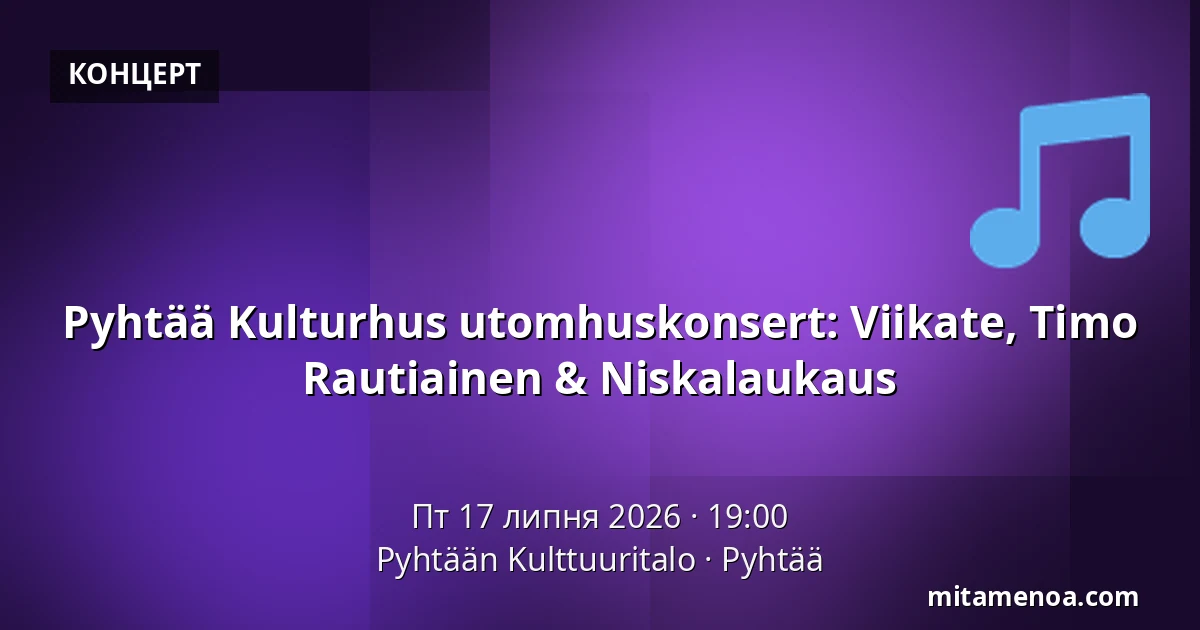 Pyhtää Kulturhus utomhuskonsert: Viikate, Timo Rautiainen & Niskalaukaus — Pyhtään Kulttuuritalo, Pyhtää